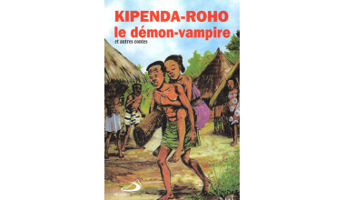 Kipenda-Roho, le démon-vampire, et autres contes